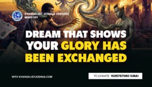 Dream That Show Your Glory Has Been Exchanged