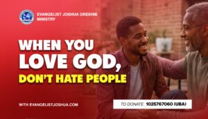 When You Love God, Don’t Hate People