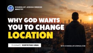Why God Wants You To Change Location