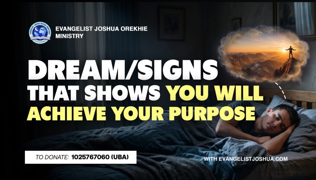 Dream/Signs That Shows You Will Achieve Your Purpose