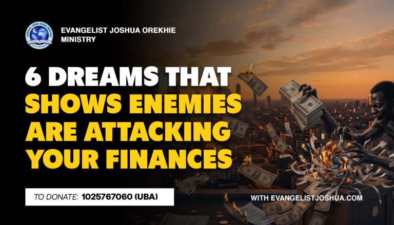 6 Dreams That Shows Enemies Are Attacking Your Finances