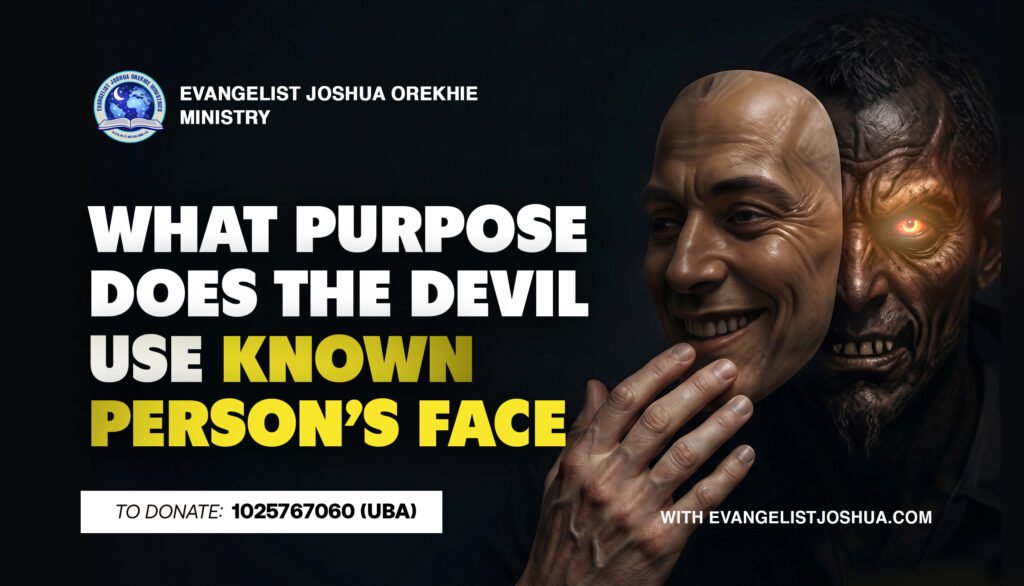 What Purpose Does The Devil Use Known Person’s Face