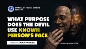 What Purpose Does The Devil Use Known Person’s Face