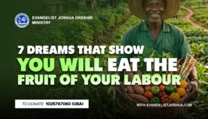 7 Dreams That Show You Will Eat The Fruit Of Your Labour