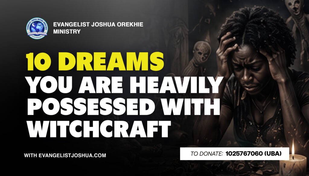 10 Dreams You Are Heavily Possessed With Witchcraft