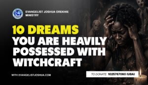 10 Dreams You Are Heavily Possessed With Witchcraft