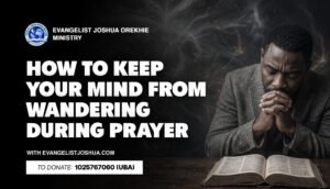 Keep Your Mind From Wandering During Prayer