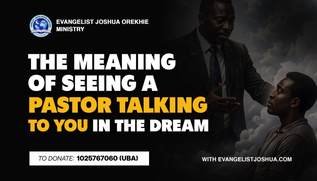 The Meaning Of Seeing A Pastor Talking To You In The Dream
