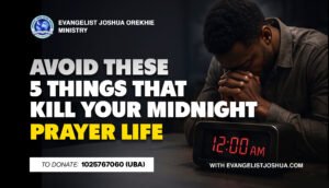 Avoid These 5 Things That Kill Your Midnight Prayer Life