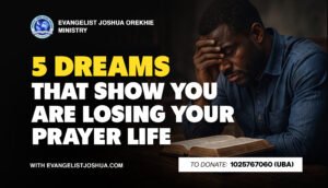 5 Dreams That Show You Are Losing Your Prayer Life