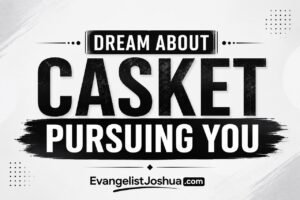 Dream Of Casket Pursuing You