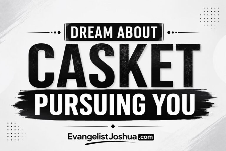 Dream Of Casket Pursuing You