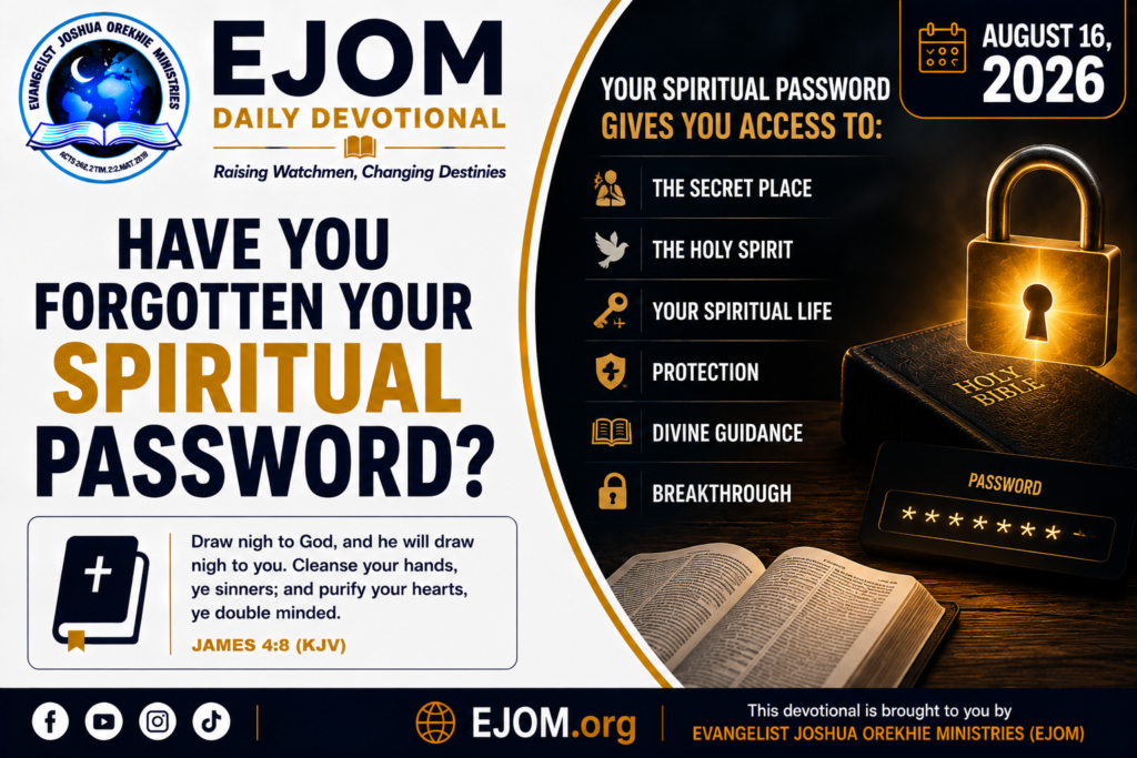 EJOM DAILY DEVOTIONAL: August 16, 2026 - Have You Forgotten Your Spiritual Password?
