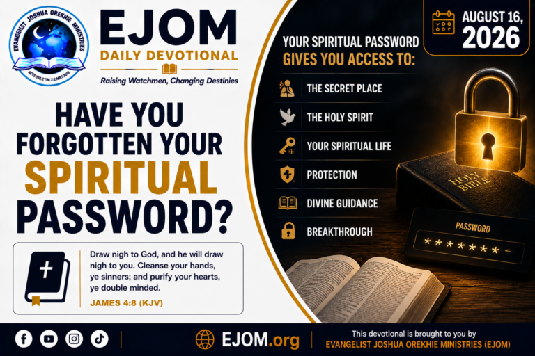 EJOM DAILY DEVOTIONAL: August 16, 2026 - Have You Forgotten Your Spiritual Password?