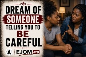 Dream Of Someone Telling You To Be Careful